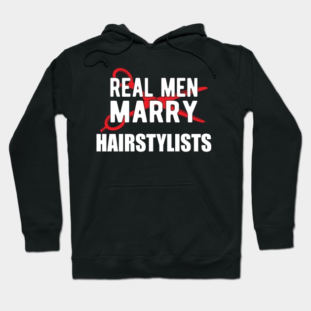 Hairstylist - Real men marry hairstylists Hoodie by KC Happy Shop